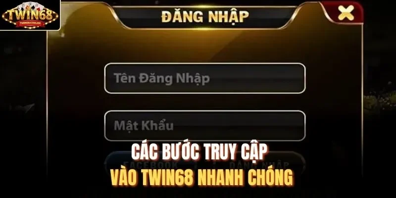 Các bước truy cập vào Twin68 nhanh chóng